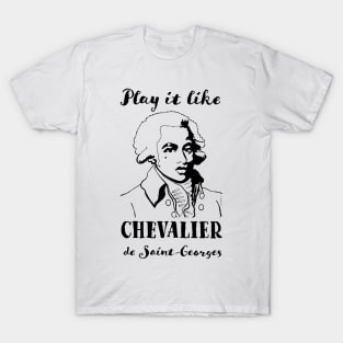 Play it like Chevalier de Saint-Georges T-Shirt